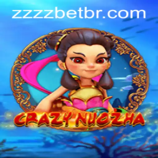 Dive into the Exciting World of CrazyNuoZha with ZZZZbet